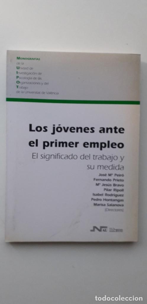 Libros de segunda mano: LOS JOVENES ANTE EL PRIMER EMPLEO EL SIGNIFICADO, EL TRABAJO Y SU MEDIDA - JOSE MARIA PEIRO