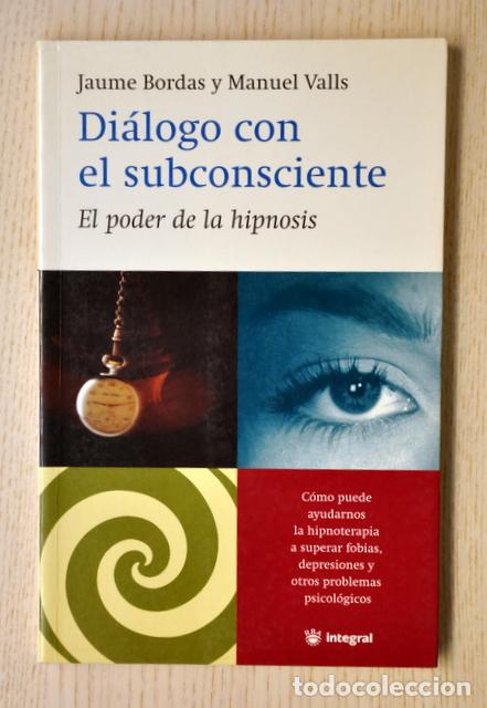 Libros de segunda mano: DI&Aacute;LOGO CON EL SUBCONSCIENTE. El poder de la hipnosis - BORDAS, Jaume - VALLS, Manuel - Foto 1