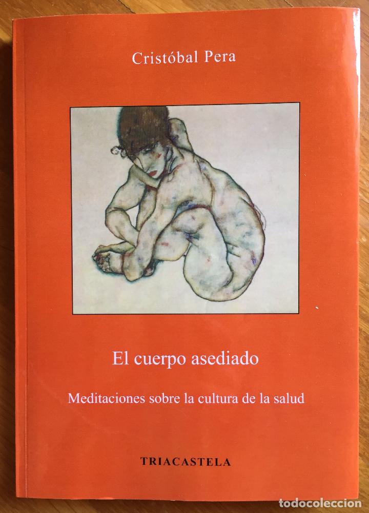 Libri di seconda mano: CRIST&Oacute;BAL PERA : EL CUERPO ASEDIADO (TRIACASTELA, 2012) FIRMADO POR EL AUTOR