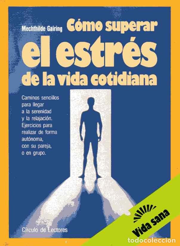 Libros de segunda mano: C&Oacute;MO SUPERAR EL ESTR&Eacute;S DE LA VIDA COTIDIANA - MECHTHILDE GAIRING - Foto 1