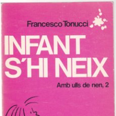 Libros de segunda mano: INFANT S'HI NEIX - FRANCESCO TONUCCI - AMB ULLS DE NEN 2 - BARCANOVA EDUCACIO 1987 - CATALÀ. Lote 175435837