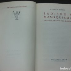 Libros de segunda mano: SADISMO Y MASOQUISMO. PSICOLOGIA DEL ODIO Y LA CRUELDAD. WILHELM STEKEL. EDICIONES IMAN 1954.. Lote 402721449