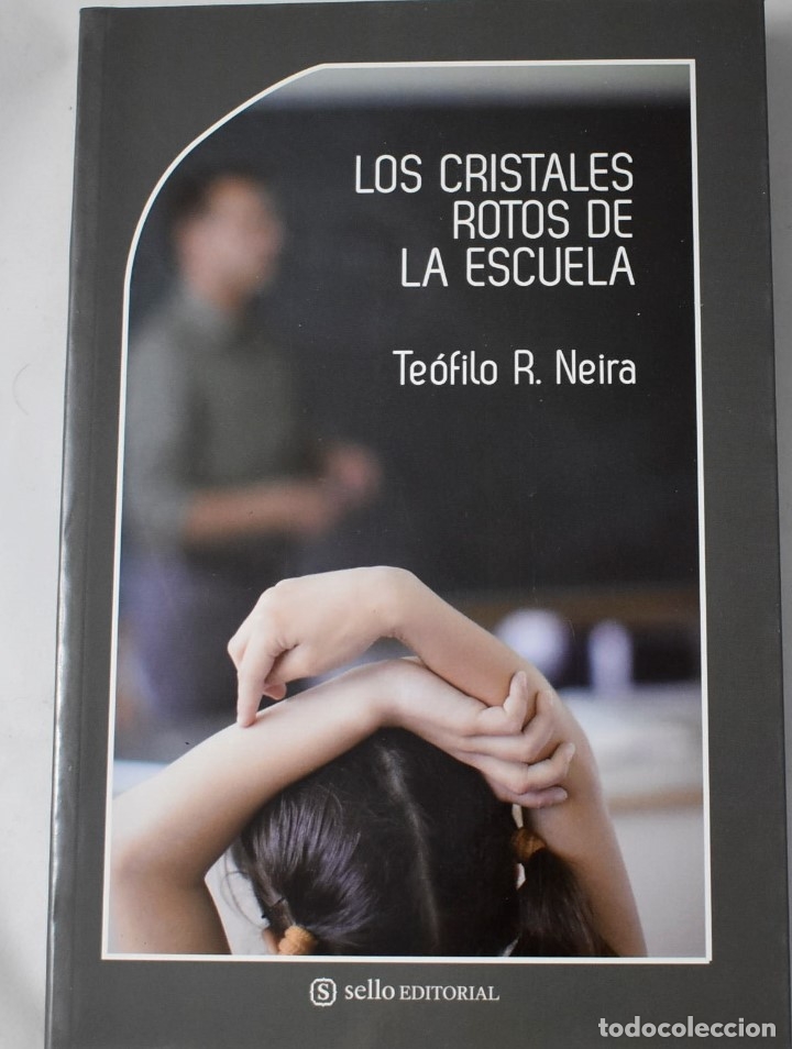 Libri di seconda mano: LOS CRISTALES ROTOS DE LA ESCUELA. NEIRA, TE&Oacute;FILO R.