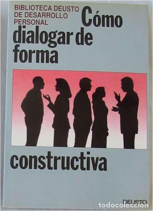 Libros de segunda mano: C&Oacute;MO DIALOGAR DE FORMA CONSTRUCTIVA - ED. DEUSTO 1992 - VER INDICE - Foto 1