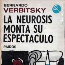 Libros de segunda mano: BERNARDO VERBITSKY : LA NEUROSIS MONTA SU ESPECTÁCULO (PAIDÓS, 1969) NOVELA. Lote 186439607
