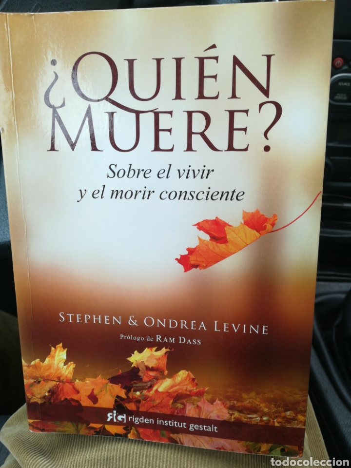 Gebrauchte B&uuml;cher: Qui&eacute;n muere sobre el vivir y el morir consciente Stephen & Ondrea Levine Primera edici&oacute;n 2018