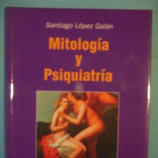 Libros de segunda mano: MITOLOGIA Y PSIQUIATRIA - SANTIAGO LOPEZ GALAN - BOEHRINGER INGELHEIM, 2007, 1ª ED. (BUEN ESTADO). Lote 191629652