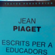 Libros de segunda mano: ESCRITS PER A EDUCADORS DE JEAN PIAGET (EUMO)