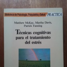 Libros de segunda mano: TECNICAS COGNITIVAS PARA EL TRATAMIENTO PARA EL ESTRES, MATTHEW MCKAY, MARTHA DAVIS, MARTINEZ ROCA. Lote 203401563