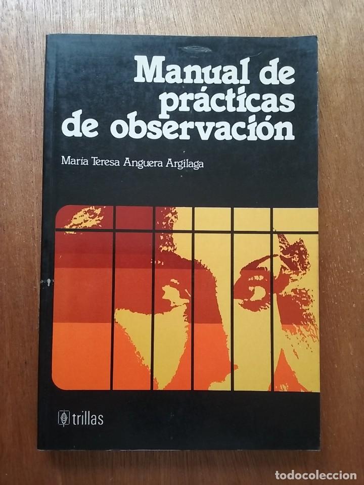 Libros de segunda mano: MANUAL DE PRACTICAS DE OBSERVACION, MARIA TERESA ANGUERA ARGILAGA, TRILLAS, 1985
