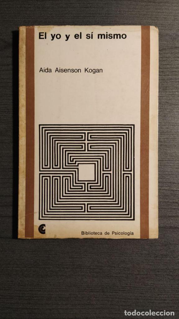 Libros de segunda mano: El yo y el s&iacute; mismo . A&iacute;da Aisenson Kogan. Centro Editor de Am&eacute;rica Latina, 1969.