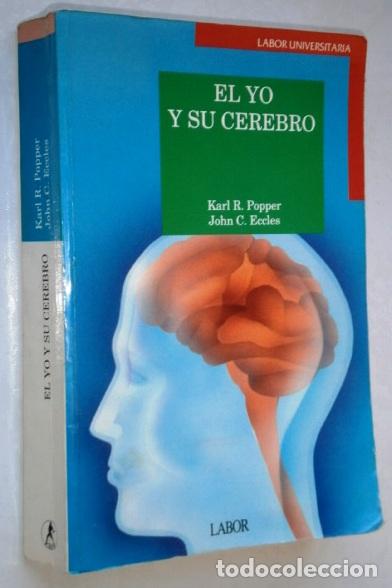 EL YO Y SU CEREBRO POR KARL R. POPPER Y JOHN C. ECCLES DE ED. LABOR EN BARCELONA 1993 2ª EDICIÓN (Libros de Segunda Mano - Pensamiento - Psicología)