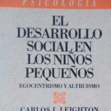 Libros de segunda mano: EL DESARROLLO SOCIAL EN LOS NIÑOS PEQUEÑOS. EGOCENTRISMO Y ALTRUISMO DE CARLOS J. LEIGHTON (GEDISA)