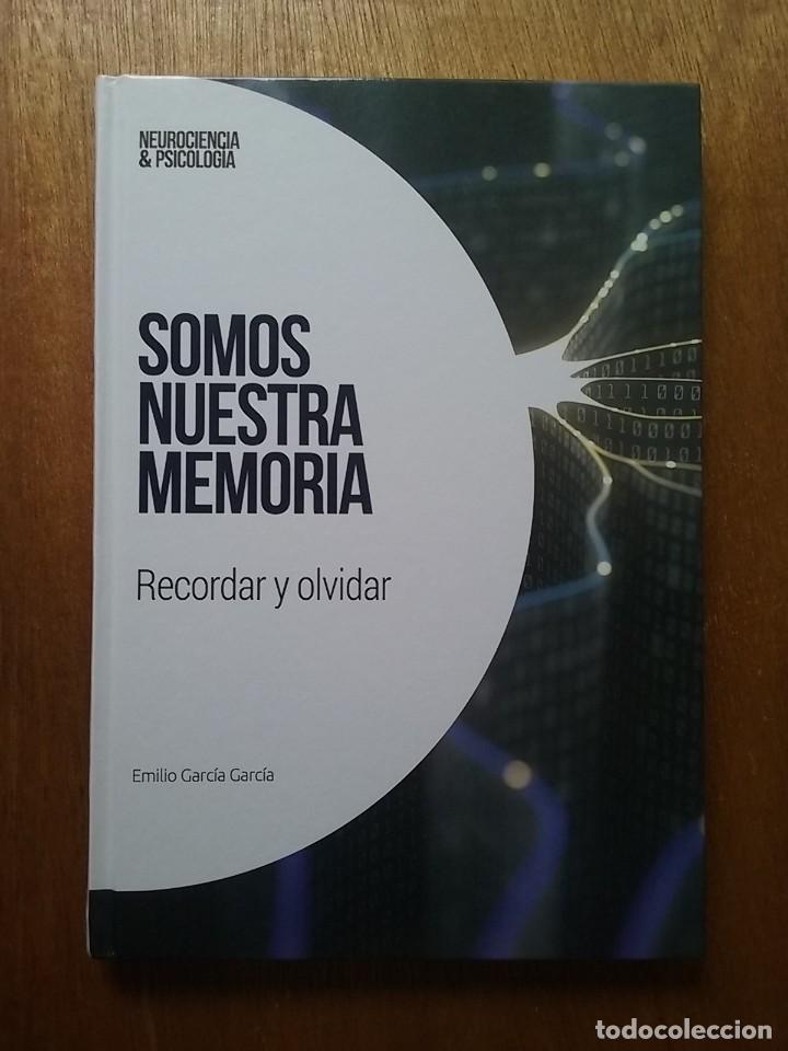 Libros de segunda mano: SOMOS NUESTRA MEMORIA, RECORDAR Y OLVIDAR, EMILIO GARCIA, NEUROCIENCIA & PSICOLOGIA
