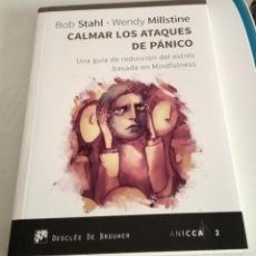 Libros de segunda mano: CALMAR LOS ATAQUES DE PÁNICO. BOB STAHL, WENDY MILLSTINE