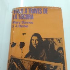 Libros de segunda mano: VIAJE A TRAVÉS DE LA LOCURA MARY BARNES Y J. BERKE MARTINEZ ROCA 1974 1° EDICIÓN