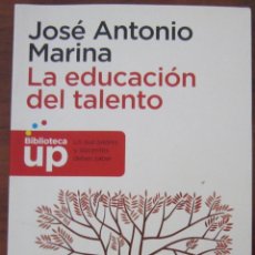 Libros de segunda mano: JOSÉ ANTONIO MARINA - LA EDUCACIÓN DEL TALENTO - BIBLIOTECA UP. Lote 217128885