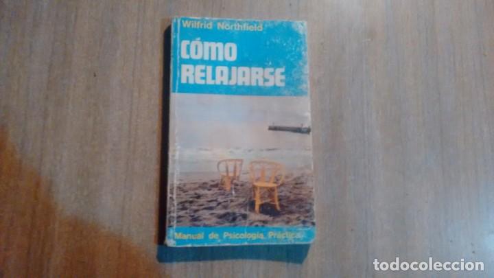 Libros de segunda mano: COMO RELAJARSE - WILFRID NORTHFIELD - - Foto 1