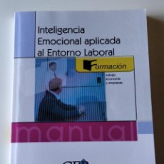Libros de segunda mano: MANUAL. INTELIGENCIA EMOCIONAL APLICADA AL ENTORNO LABORAL. PUBLICADO POR CEP (2007)