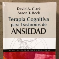 Libros de segunda mano: TERAPIA COGNITIVA PARA TRASTORNOS DE ANSIEDAD. DAVID A. CLARK Y AARON T. BECK. CIENCIA Y PRÁCTICA.. Lote 224040286