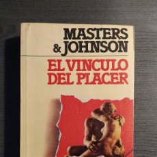 Libros de segunda mano: EL VÍNCULO DEL PLACER. MASTERS & JOHNSON. RELACIONES HUMANASA Y SEXOLOGÍA 1. GRIJALBO. RÚSTICA. Lote 226049600