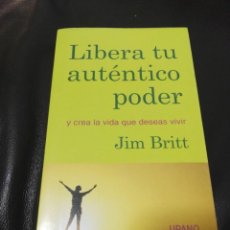 Libros de segunda mano: LIBERA TU AUTENTICO PODER - JIM BRITT - EDICIONES URANO. Lote 228867685