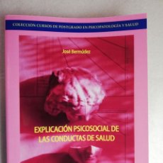 Libros de segunda mano: EXPLICACIÓN PSICOSOCIAL DE LAS CONDUCTAS DE SALUD - JOSÉ BERMÚDEZ/UNED. Lote 229575830