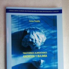 Libros de segunda mano: TRASTORNOS ALIMENTARIOS ANOREXIA Y BULIMIA - CONXA PERPIÑÁ/UNED. Lote 230558650