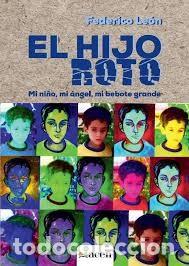 Libri di seconda mano: el hijo roto mi ni&ntilde;o, mi &aacute;ngel, mi bebote grande Federico Le&oacute;n