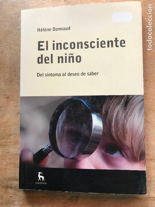 Gebrauchte B&uuml;cher: H&Eacute;L&Egrave;NE BONNAUD. EL INCOSCIENTE DEL NI&Ntilde;O. DEL S&Iacute;NTOMA AL DESEO DE SABER.