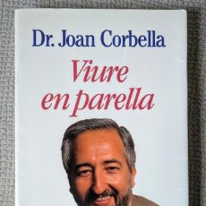 Libros de segunda mano: DEDICAT I SIGNAT. DR. JOAN CORBELLA. VIURE EN PARELLA. DEDICADO Y FIRMADO. COLUMNA 1992