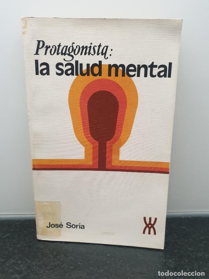 Second hand books: Protagonista: la Salud Mental. Jos&eacute; Soria.