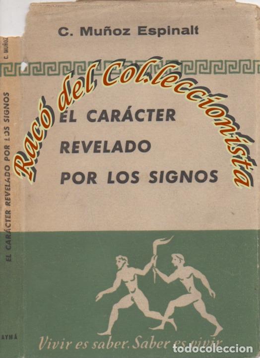 Libri di seconda mano: EL CARACTER REVELADO POR LOS SIGNOS (GRAFOLOGIA) , C. MU&Ntilde;OZ ESPINALT, ED. AYMA, 1953 - DEDICADO -