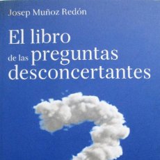 Libros de segunda mano: EL LIBRO DE LAS PREGUNTAS DESCONCERTANTES – JOSEP MUÑOZ REDÓN. Lote 247263015