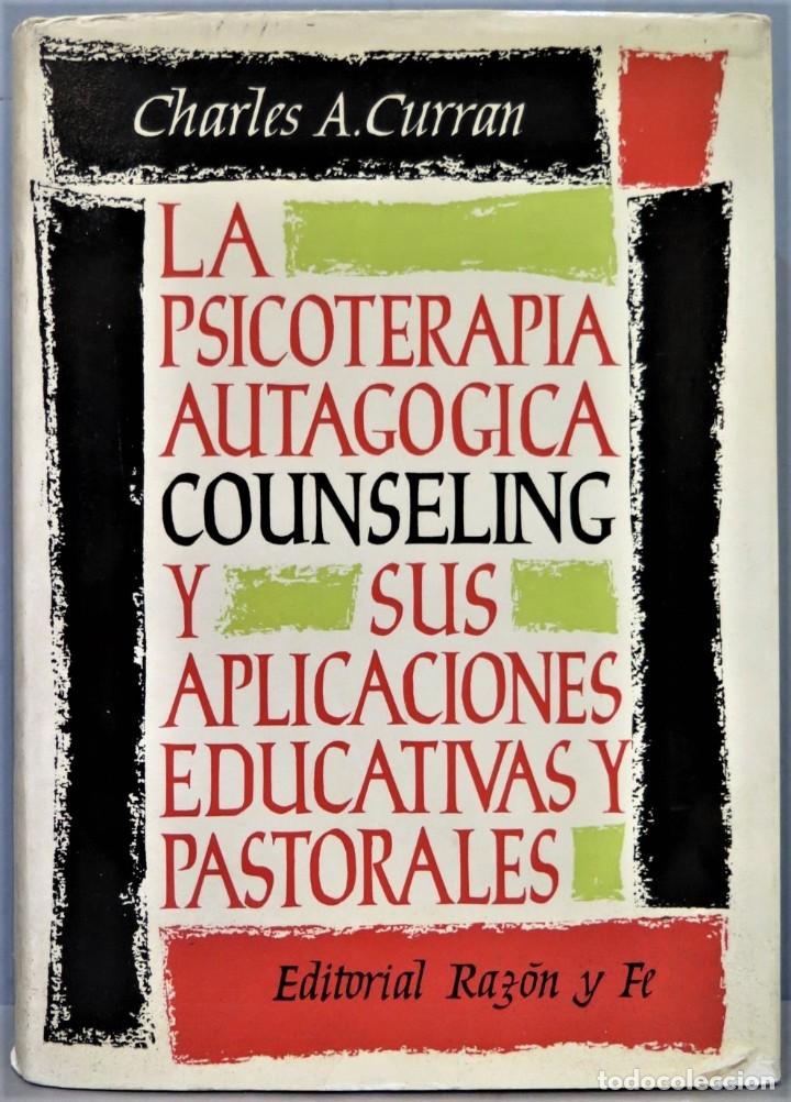Gebrauchte B&uuml;cher: LA PSICOTERAPIA AUTAGOGICA Y SUS APLICACIONES EDUCATIVAS Y PASTORALES. CHARLES A. CURRAN