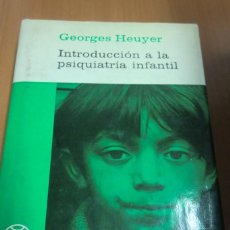 Libros de segunda mano: INTRODUCCIÓN A LA PSIQUIATRÍA INFANTIL. GEORGES HEUYER