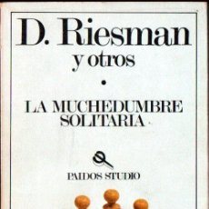 Libros de segunda mano: RIESMAN Y OTROS : LA MUCHEDUMBRE SOLITARIA (PAIDÓS). Lote 258122045