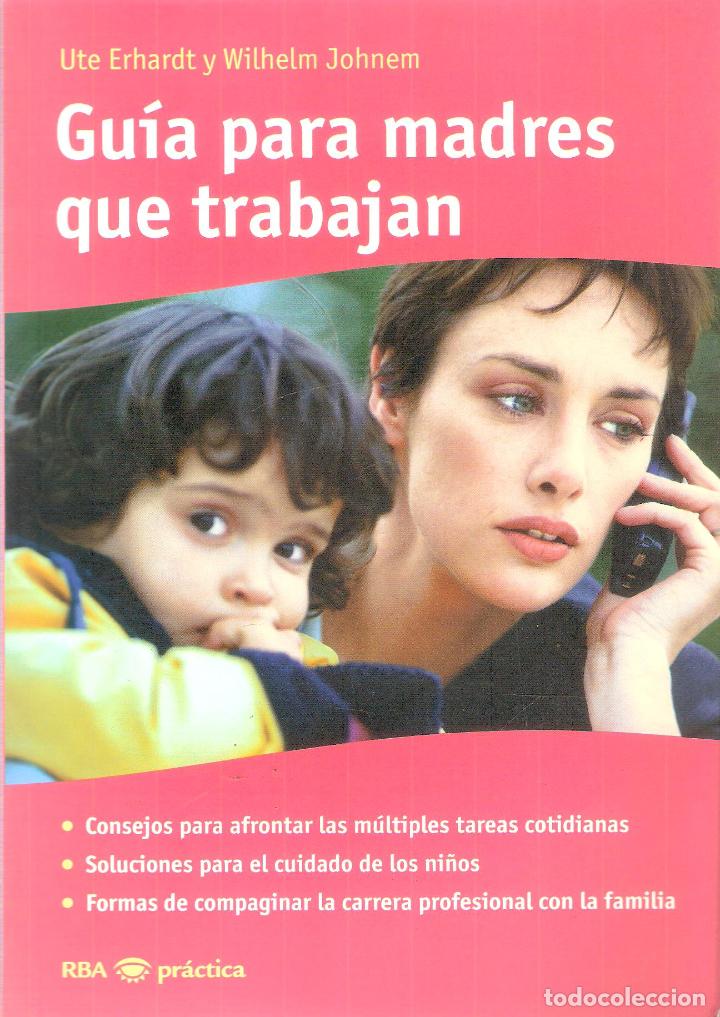 Libri di seconda mano: GU&Iacute;A PARA MADRES QUE TRABAJAN - UTE ERHARDT/ WILHELM JOHNEM