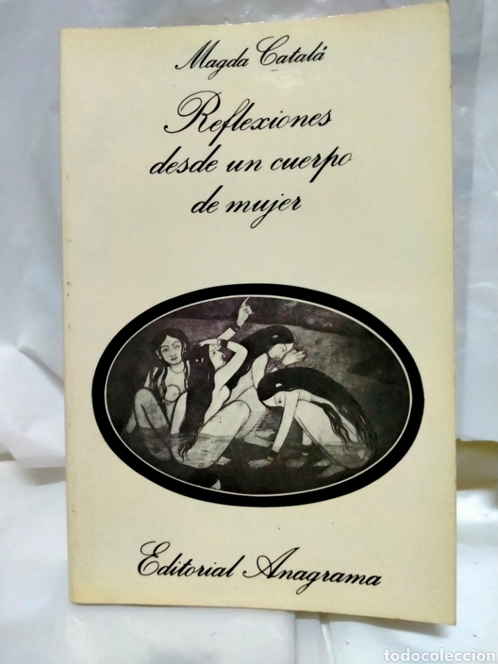 Second hand books: MAGDA CATAL&Aacute;. REFLEXIONES DESDE UN CUERPO DE MUJER .ANAGRAMA
