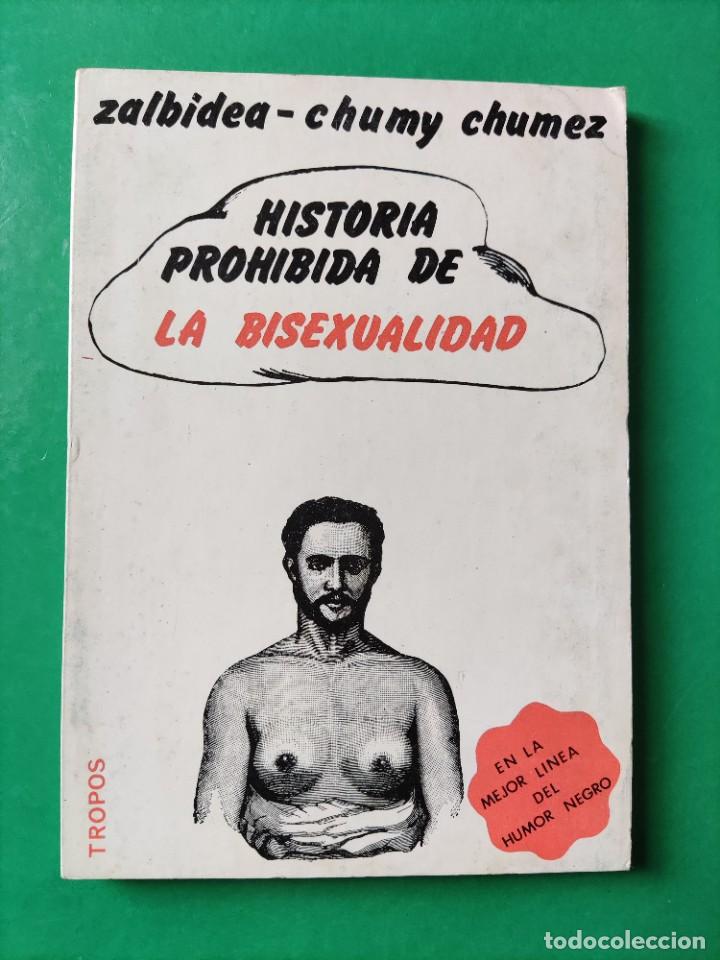 Libri di seconda mano: HISTORIA PROHIBIDA DE LA BISEXUALIDAD-ZALBIDEA-CHUMY CHUMEZ- ED TROPOS-1975
