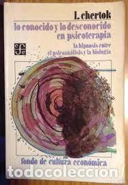 Gebrauchte B&uuml;cher: lo conocido y lo desconocido en psicoterapia la hipnosis entre el psicoan&aacute;lisis y biologia L Chertok