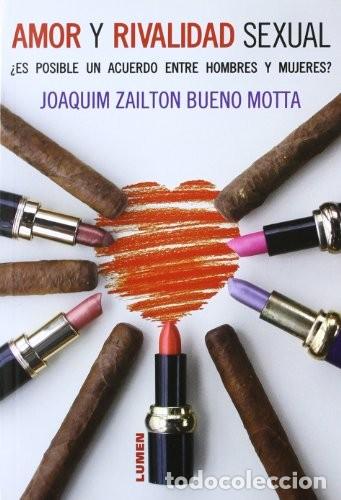 Libri di seconda mano: Joaquim Zailton Bueno Motta. &rdquo;Amor y rivalidad sexual. &iquest;Es posible un acuerdo entre hombres y mujere