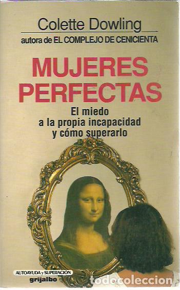 Libri di seconda mano: Colette Dowling-Mujeres perfectas:el miedo a la propia incapacidad y c&oacute;mo superarlo.Grijalbo.1988.