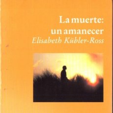 Libros de segunda mano: ELISABETH KUBKER ROSS : LA MUERTE UN AMANECER (LUCIÉRNAGA, 2001). Lote 277181458