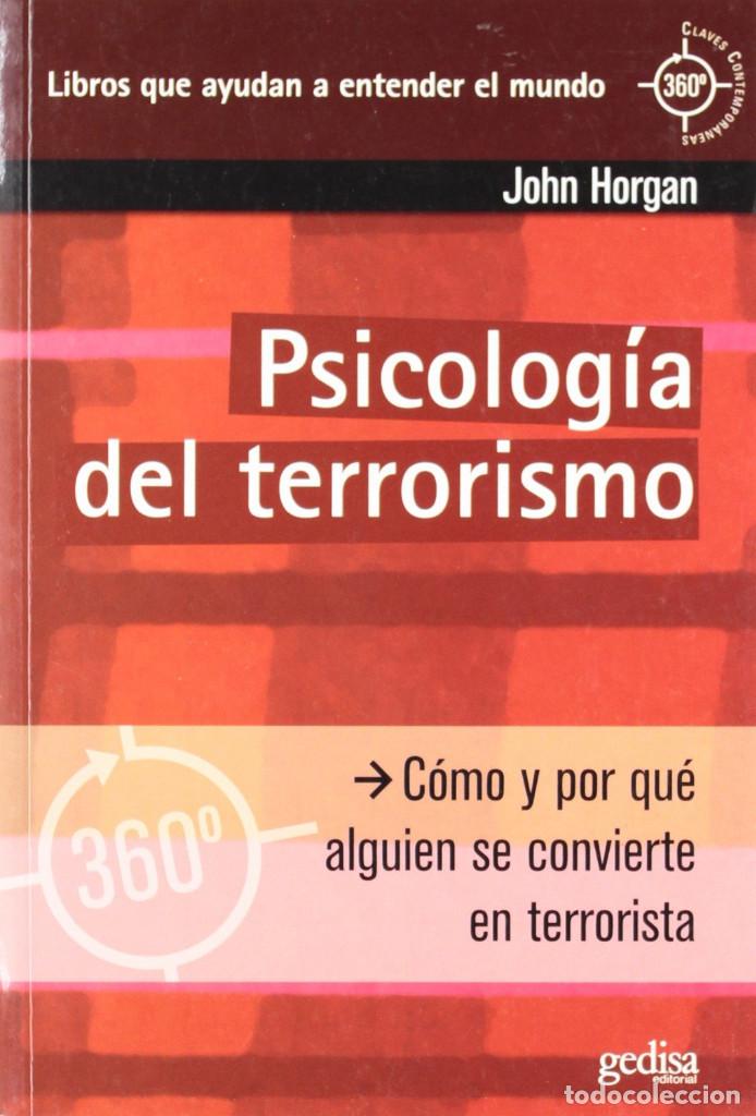 Libri di seconda mano: PSICOLOG&Iacute;A DEL TERRORISMO &middot; C&Oacute;MO Y POR QU&Eacute; ALGUIEN SE CONVIERTE EN TERRORISTA &middot; JOHN HORGAN