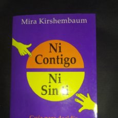 Libros de segunda mano: NI CONTIGO NI SIN TI - MIRA KIRSHEMBAUM. Lote 285157473