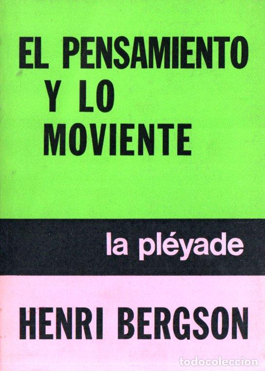 Libros de segunda mano: HENRY BERGSON : EL PENSAMIENTO Y LO MOVIENTE (PLÉYADE, 1972) - Foto 1 - 287548403