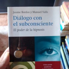 Libros de segunda mano: DIÁLOGO CON EL SUBCONSCIENTE EL PODER DE LA HIPNOSIS JAUME BORDAS Y MANUEL VALLS