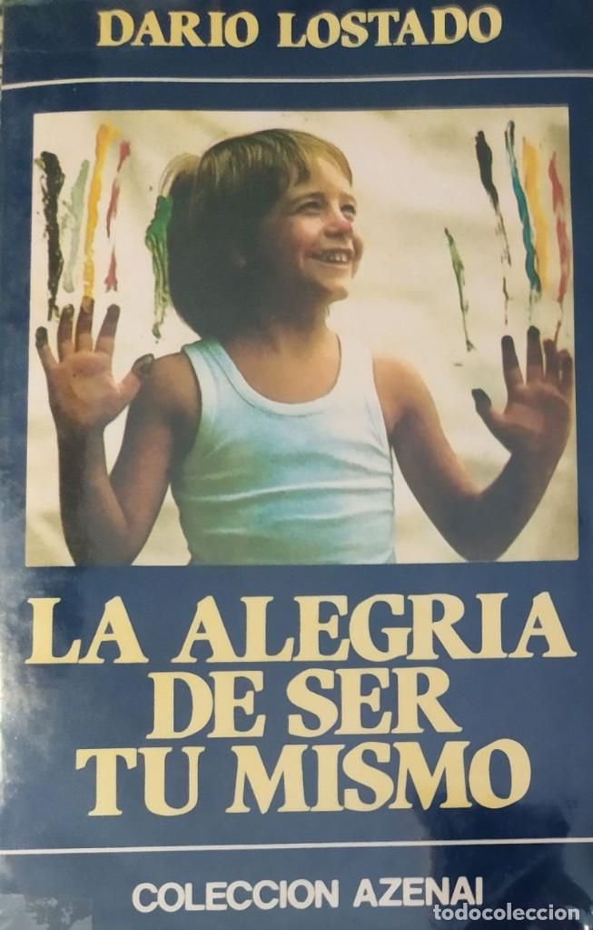 Libri di seconda mano: La alegria de ser tu mismo dario lostado