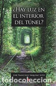 Libri di seconda mano: &iquest;Hay luz en el interior del t&uacute;nel? Jos&eacute; Francisco Vaquero Soto